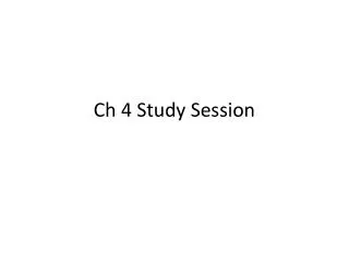 Ch 4 Study Session