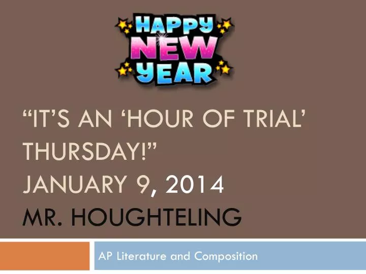 it s an hour of trial thursday january 9 2014 mr houghteling