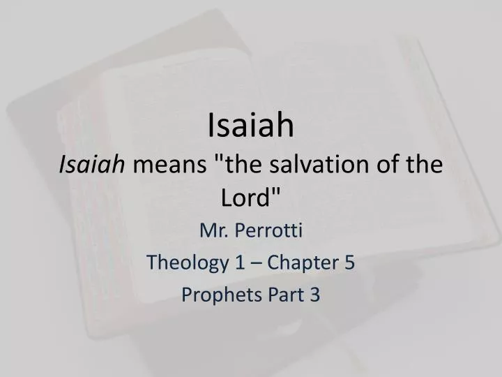 isaiah isaiah means the salvation of the lord