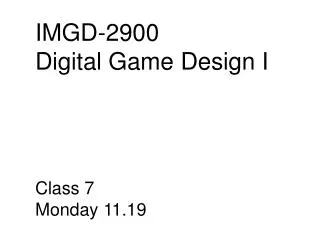 IMGD-2900 Digital Game Design I