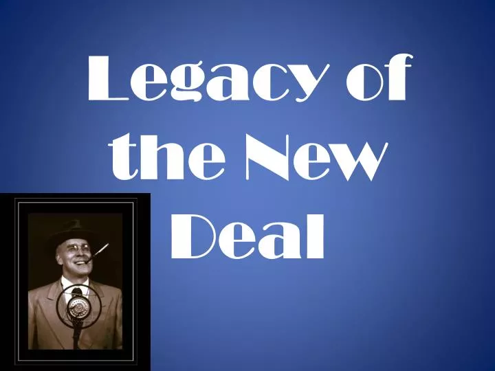 legacy of the new deal