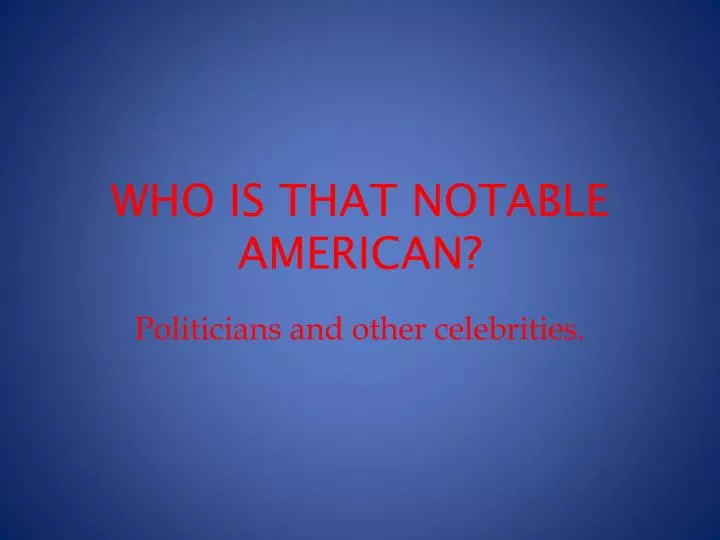 who is that notable american