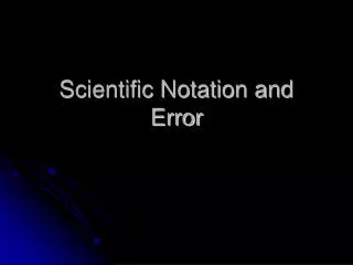 Scientific Notation and Error