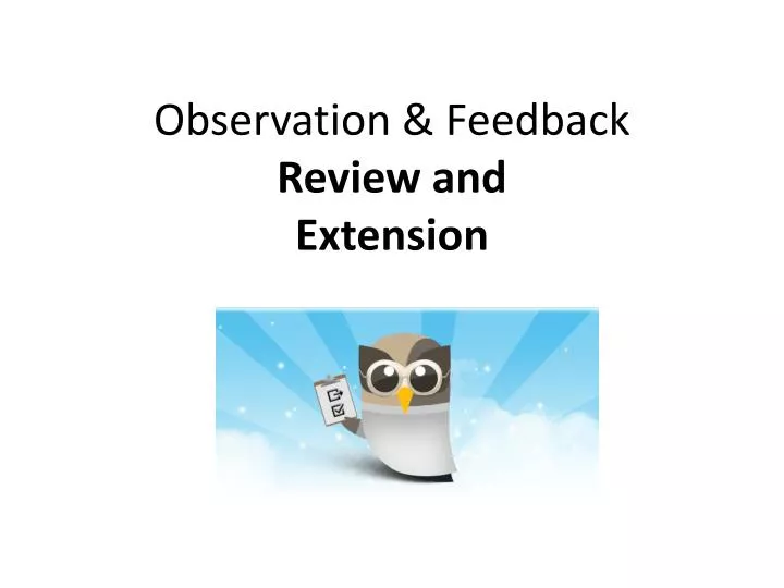 observation feedback review and extension