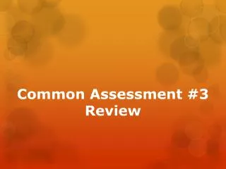 Common Assessment #3 Review
