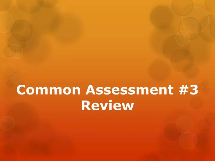 common assessment 3 review