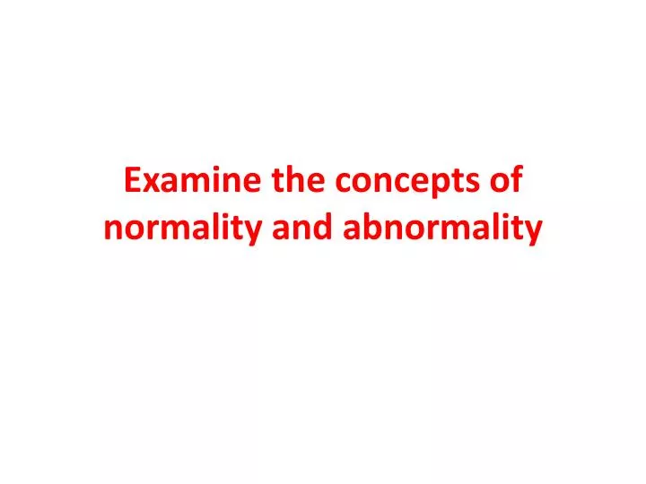 examine the concepts of normality and abnormality