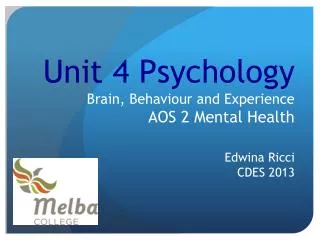 Unit 4 Psychology Brain, Behaviour and Experience AOS 2 Mental Health Edwina Ricci CDES 2013