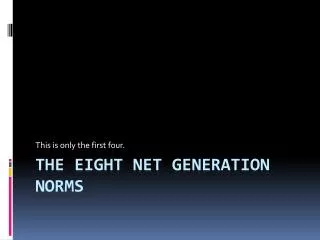 The Eight Net Generation Norms
