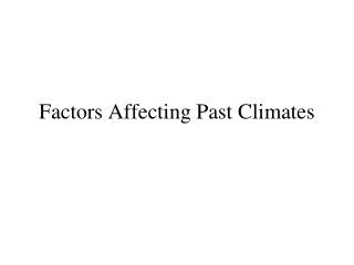 Factors Affecting Past Climates