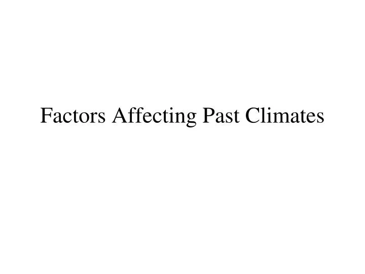 factors affecting past climates