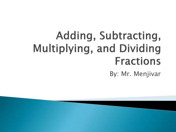 adding subtracting multiplying and dividing fractions