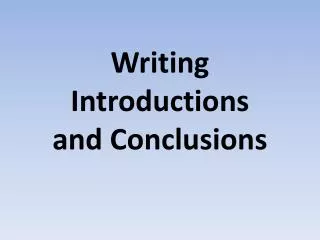 Writing Introductions and Conclusions