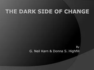 The Dark Side of Change