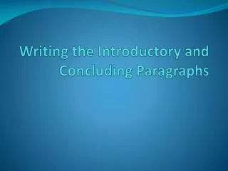 Writing the Introductory and Concluding Paragraphs