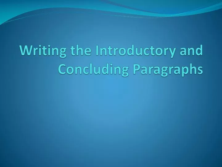 writing the introductory and concluding paragraphs