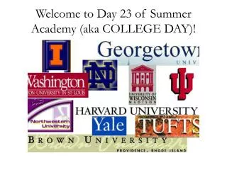 Welcome to Day 23 of Summer Academy (aka COLLEGE DAY)!