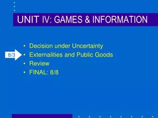 UNIT IV: GAMES &amp; INFORMATION