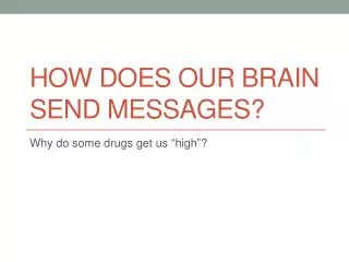 How does our brain send messages?