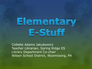Elementary E-Stuff