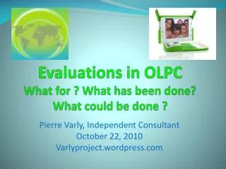 Evaluations in OLPC What for ? What has been done ? What could be done ?