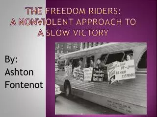The Freedom Riders: A nonviolent approach to a slow victory