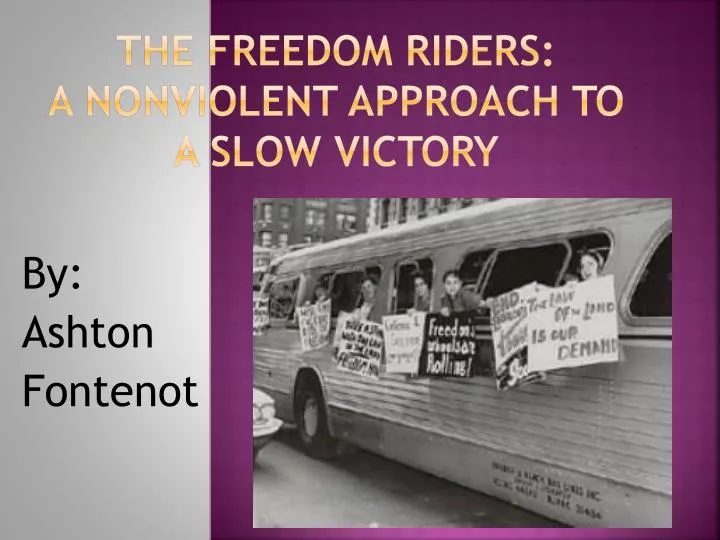 the freedom riders a nonviolent approach to a slow victory