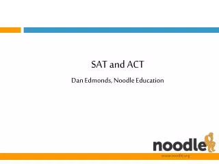SAT and ACT Dan Edmonds, Noodle Education