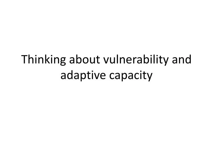 thinking about vulnerability and adaptive capacity