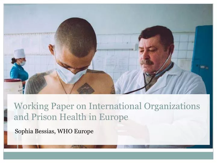 working paper on international organizations and prison health in europe