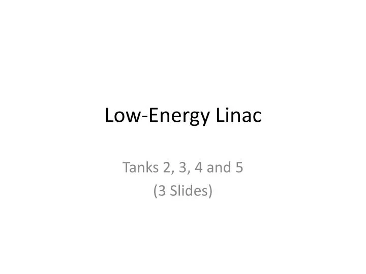 low energy linac