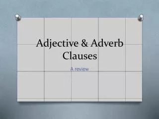 Adjective &amp; Adverb Clauses