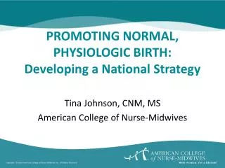 PROMOTING NORMAL, PHYSIOLOGIC BIRTH: Developing a National Strategy