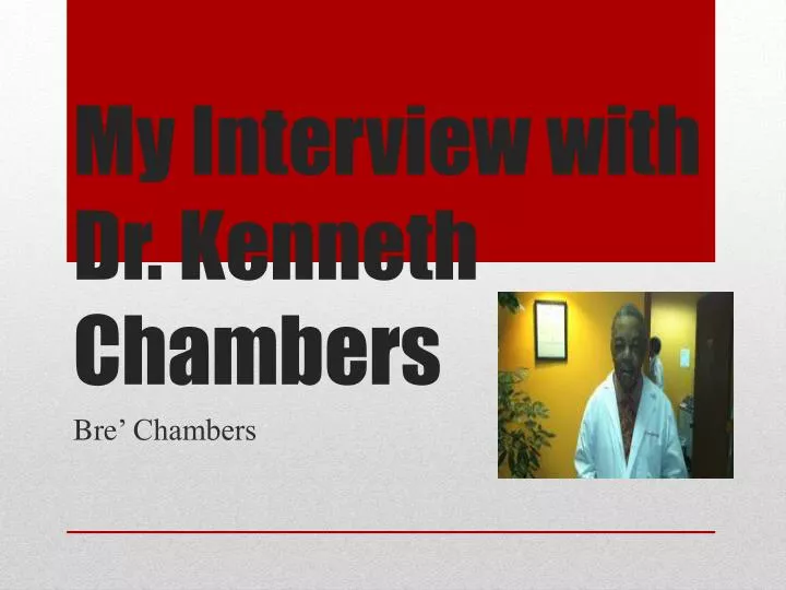my interview with dr kenneth chambers