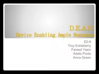 D.E.A.N. Device Enabling Ample Nonsense