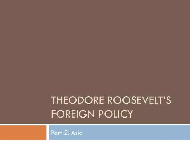 theodore roosevelt s foreign policy