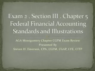 Exam 2 . Section III . Chapter 5 Federal Financial Accounting Standards and Illustrations