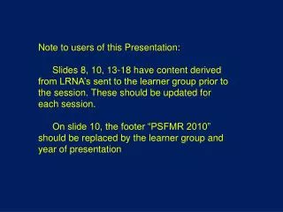 Note to users of this Presentation: