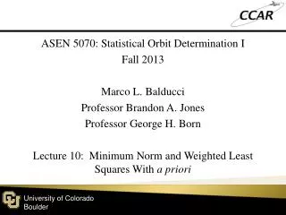 ASEN 5070: Statistical Orbit Determination I Fall 2013 Marco L. Balducci
