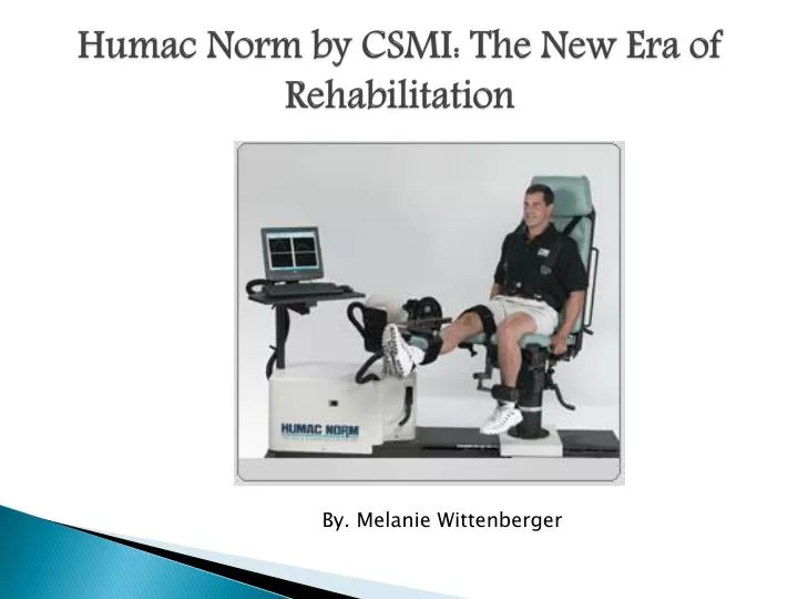 humac norm by csmi the new era of rehabilitation