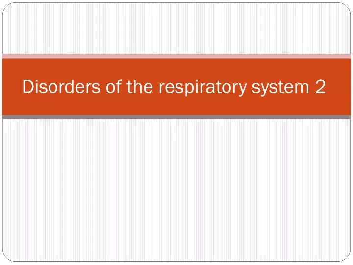 disorders of the respiratory system 2