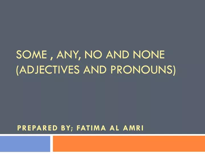 some any no and none adjectives and pronouns