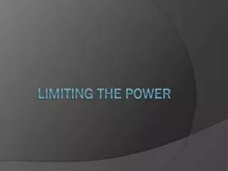 L imiting the power