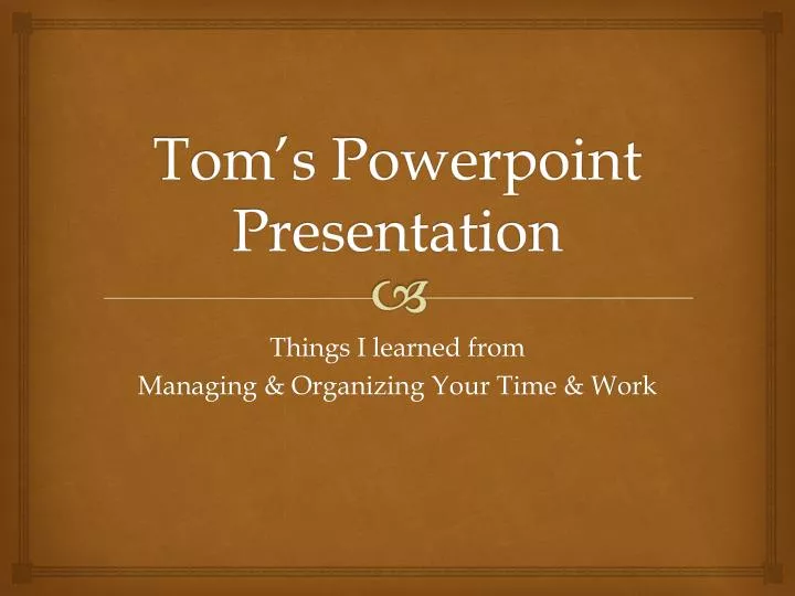 tom s powerpoint presentation