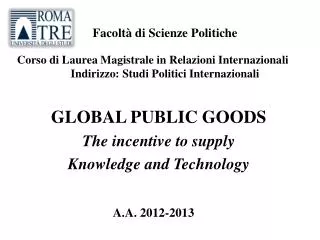 GLOBAL PUBLIC GOODS The incentive to supply Knowledge and Technology