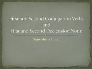 First and Second Conjugation Verbs and First and Second Declension Noun