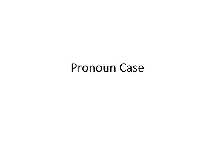 pronoun case