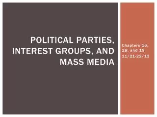 Political Parties, interest Groups, and mass media
