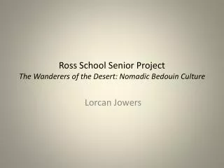 Ross School Senior Project The Wanderers of the Desert: Nomadic Bedouin Culture