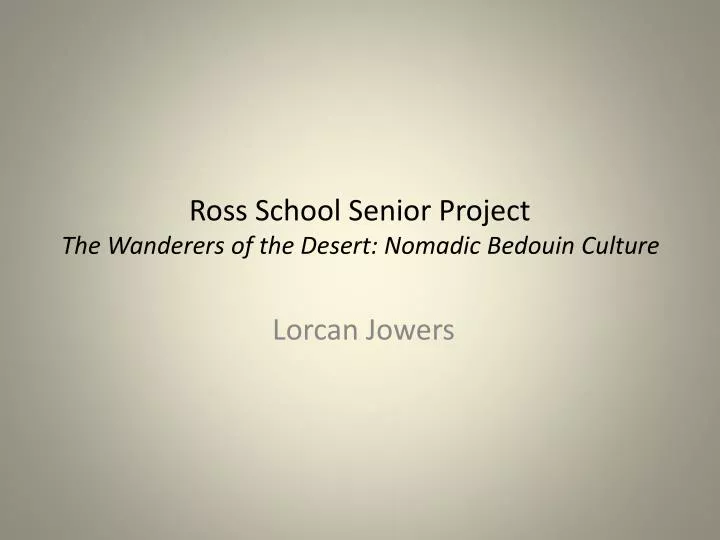 ross school senior project the wanderers of the desert nomadic bedouin culture